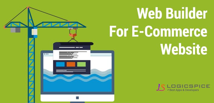  Factors To Consider While Choosing Web Builder For E-Commerce Website?