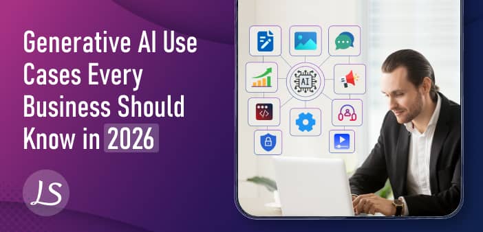 Generative AI Use Cases Every Business Should Know in 2026